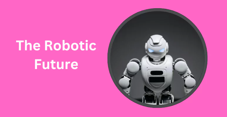 The Robotic Future