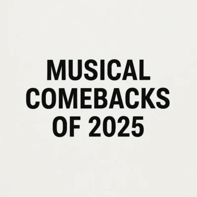 Musical Comebacks of 2025